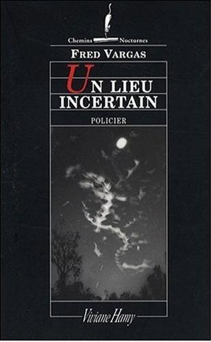 couverture d'un lieu incertain dernier roman de fred vargas avec le commissaire adamsberg